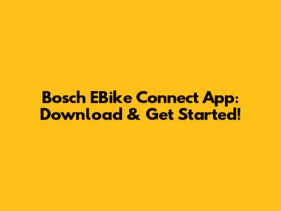 Bosch EBike Connect App: Download & Get Started!